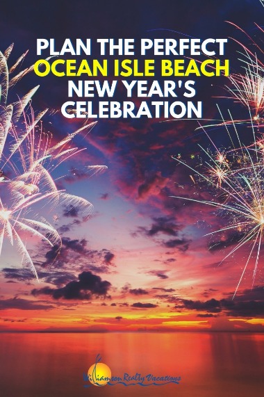 Plan The Perfect Ocean Isle Beach New Year's Celebration | Williamson Realty Vacations
