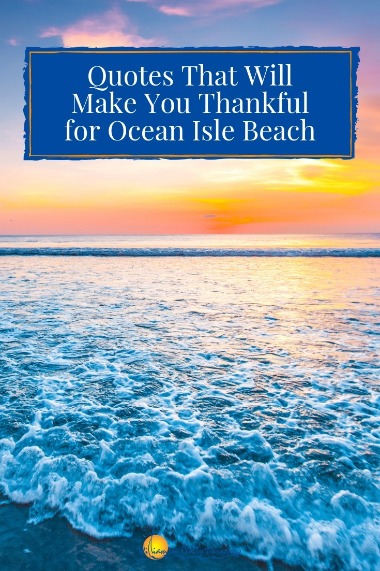 Quotes That Will Make You Thankful for Ocean Isle Beach | Williamson Realty