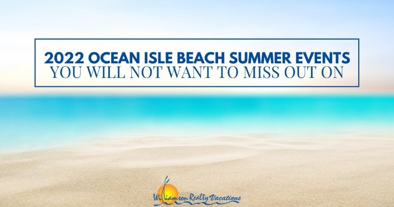 2022 Ocean Isle Beach Summer Events You Will Not Want To Miss Out On