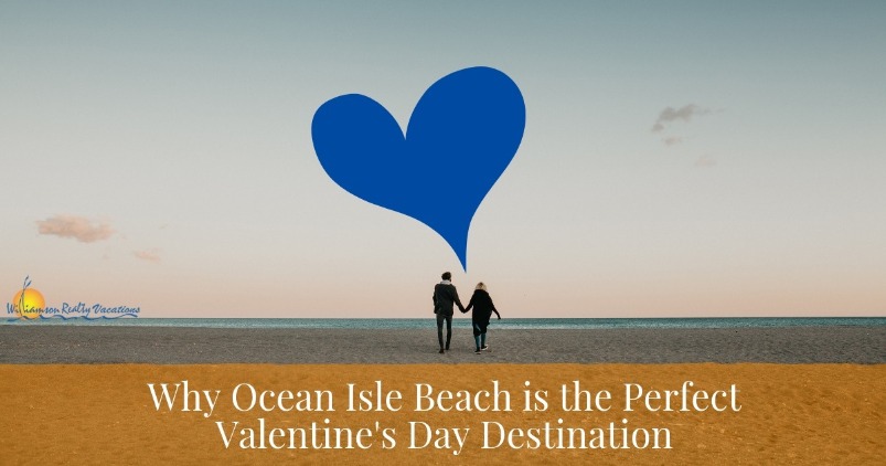 Why Ocean Isle Beach is the Perfect Valentine's Day Destination | Williamson Realty Vacations