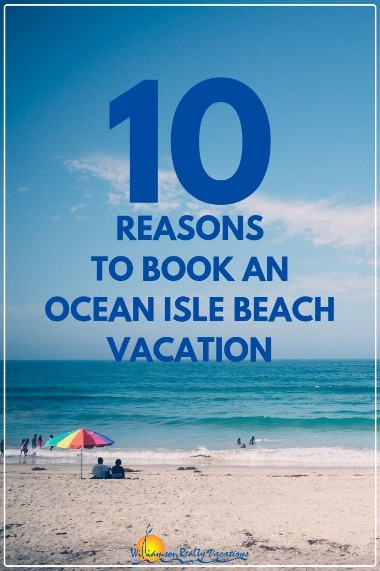 10 Reasons to Book an Ocean Isle Beach Vacation | Williamson Realty Vacations