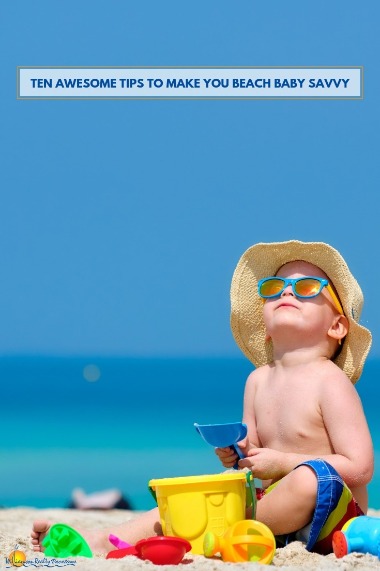 Ten Awesome Tips to Make You Beach Baby Savvy | Williamson Realty Vacations