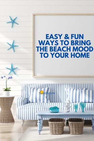 Easy and Fun Ways to Bring the Beach Mood to Your Home
