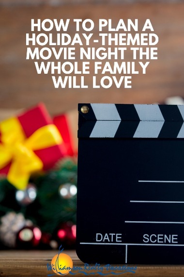 How to plan a holiday themed movie night the whole family will love