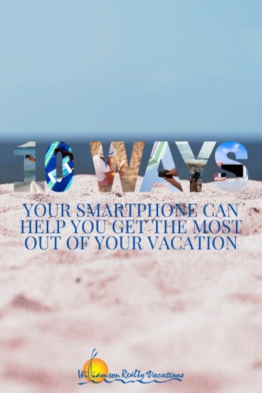 Ten Ways Your Smartphone Can Help You Get the Most Out of Your Vacation
