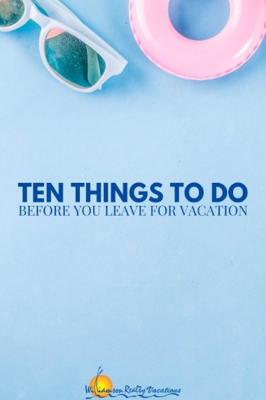 Ten Things To Do Before You Leave For Vacation