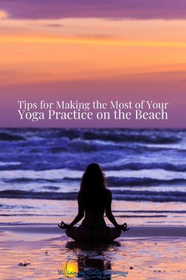 Tips for Making the Most of Your Yoga Practice on the Beach