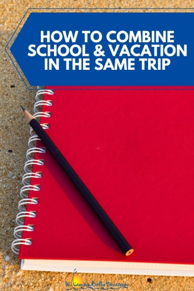 How to Combine School and Vacation in the Same Trip