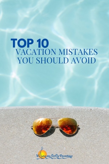 Top 10 Vacation Mistakes You Should Avoid