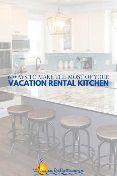 6 Ways to Make the Most of your Vacation Rental Kitchen