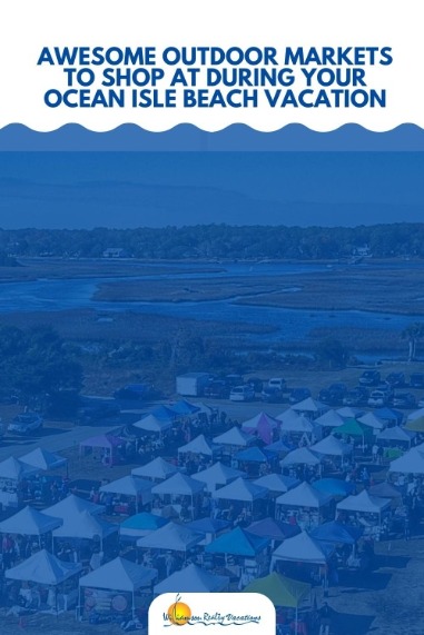 Awesome Outdoor Markets to Shop at During Your Ocean Isle Beach Vacation