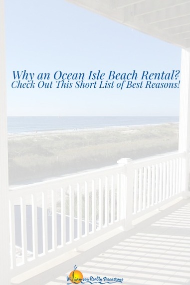 Why an Ocean Isle Beach Rental? Check Out This Short List of Best Reasons!