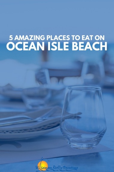 5 Amazing Places to Eat On Ocean Isle Beach