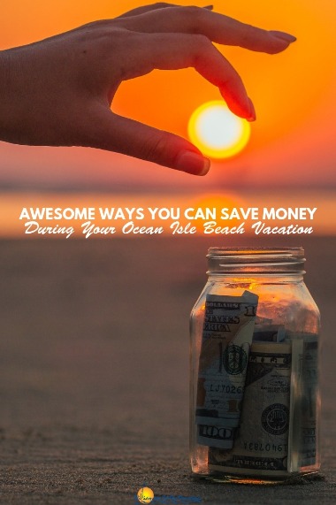 Awesome Ways You Can Save Money During Your Ocean Isle Beach Vacation | Williamson Realty Vacations