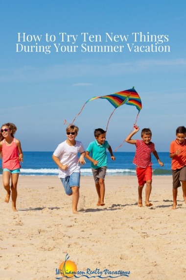 How to Try Ten New Things During Your Summer Vacation