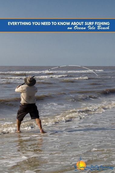 Everything You Need To Know About Surf Fishing on Ocean Isle Beach | Williamson Realty Vacations