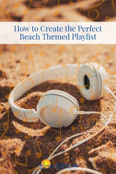 How to Create the Perfect Beach Themed Playlist | Williamson Realty Vacations