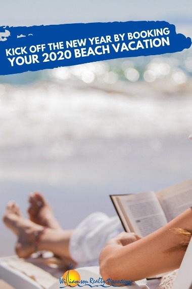 Kick off the New Year by Booking Your 2020 Beach Vacation | Williamson Realty Vacations