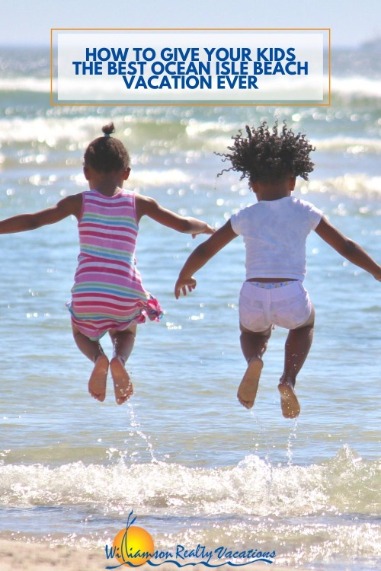How to Give Your Kids the Best Ocean Isle Beach Vacation Ever