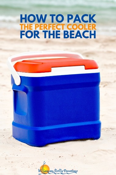 How to Pack the Perfect Cooler for the Beach | Williamson Realty Vacations