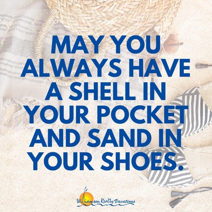 May you always have a shell in your pocket and sand in your shoes | Williamson Realty Vacations OIB Rentals