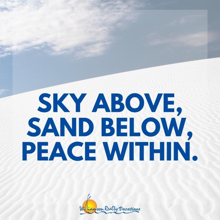 Sky above, sand below, peace within | Williamson Realty Vacations OIB Rentals